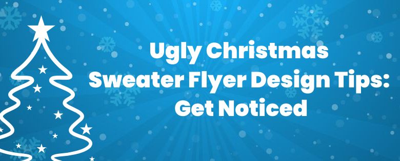 Ugly Christmas Sweater Flyer Design Tips: Get Noticed